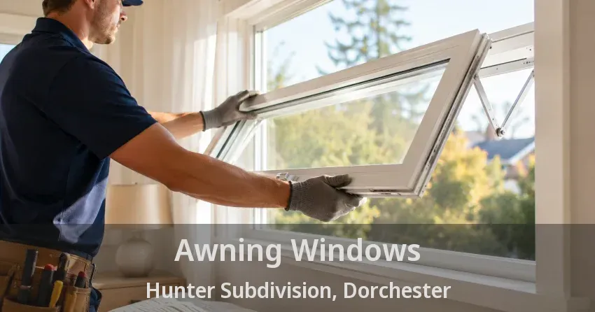 Awning Windows Hunter Subdivision, Dorchester - ON