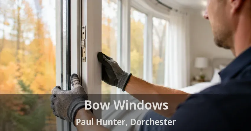 Bow Windows Paul Hunter, Dorchester - ON