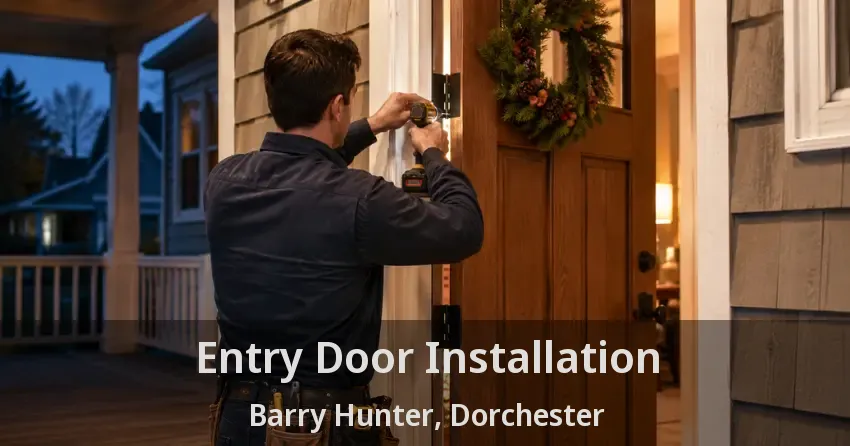 Entry Door Installation Barry Hunter, Dorchester - ON