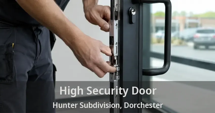 High Security Door Hunter Subdivision, Dorchester - ON