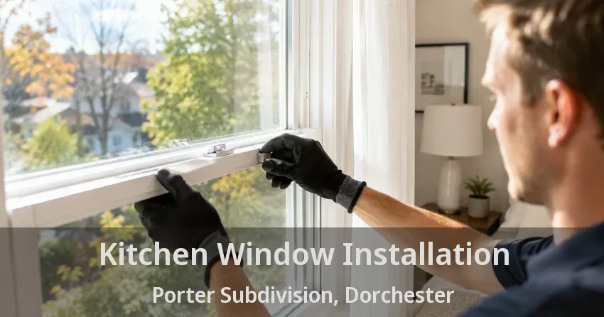 Kitchen Window Installation Porter Subdivision, Dorchester - ON