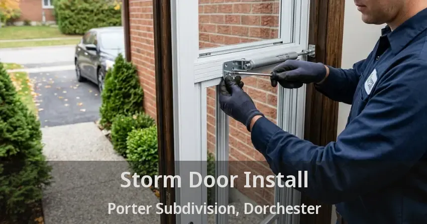 Storm Door Install Porter Subdivision, Dorchester - ON