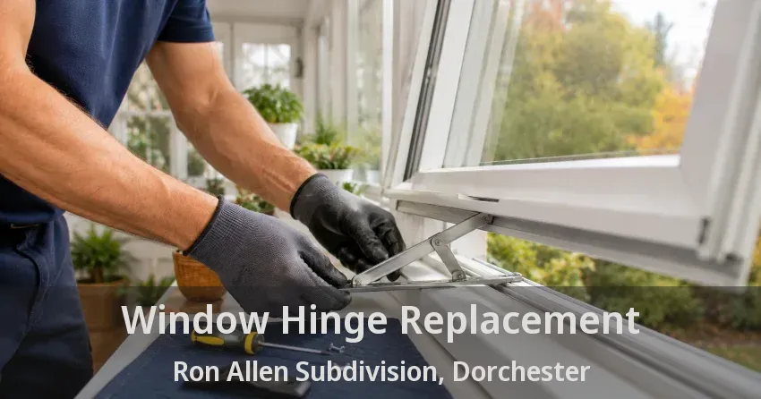 Window Hinge Replacement Ron Allen Subdivision, Dorchester - ON