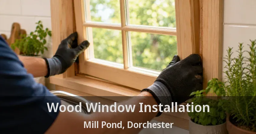 Wood Window Installation Mill Pond, Dorchester - ON